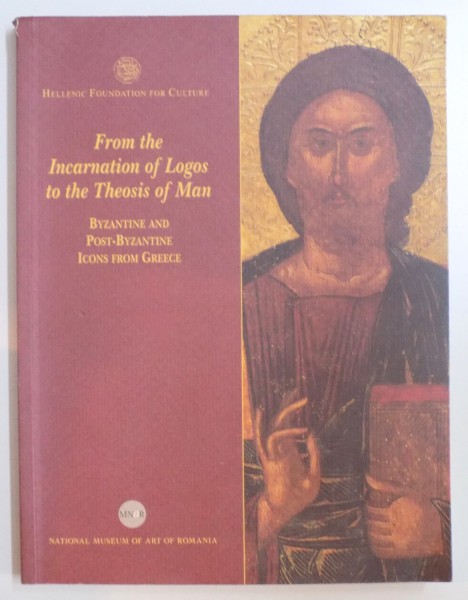 FROM THE INCARNATION OF LOGOS TO THE THEOSIS OF MAN , BYZANTINE AND POST BYZANTINE , ICONS FROM GRECE by ANASTASIA DRANDAKI...NIKOLAOS BONOVAS , 2008