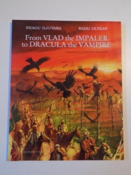 FROM VLAD THE IMPALER TO DRACULA THE VAMPIRE de NEAGU DJUVARA , RADU OLTEAN , 2011