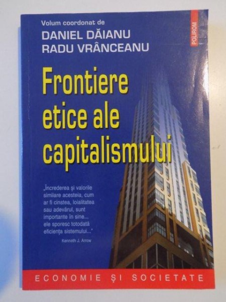 FRONTIERE ETICE ALE CAPITALISMULUI de DANIEL DAIANU , RADU VRANCEANU , 2006