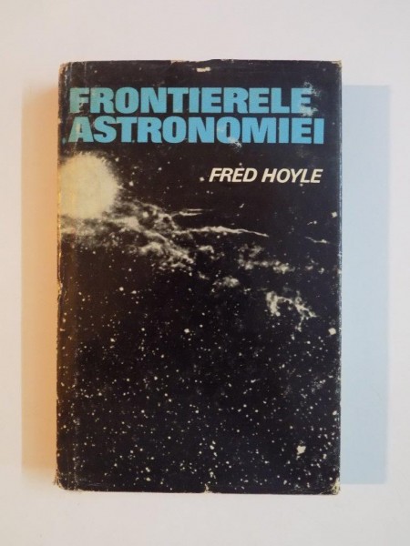 FRONTIERELE ASTRONOMIEI de FRED HOYLE , 1971