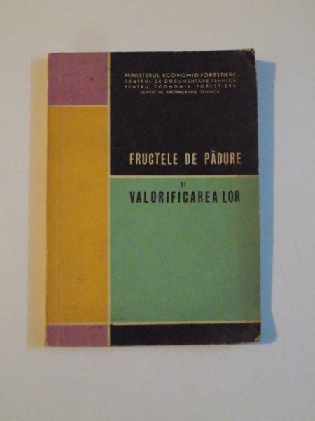 FRUCTELE DE PADURE SI VALORIFICAREA LOR de PAUL IORGA...AVRAM LUCESCU 1964
