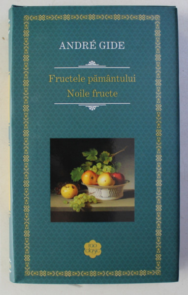 FRUCTELE PAMANTULUI - NOILE FRUCTE de ANDRE GIDE , 2016