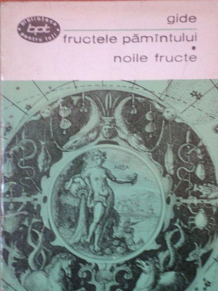 FRUCTELE PAMANTULUI, NOILE FRUCTE de ANDRE GIDE