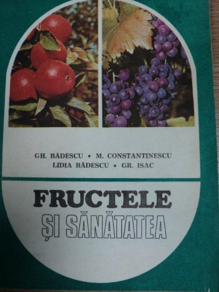 FRUCTELE SI SANATATEA- GH. BADESCU, M. CONSTANTINESCU…BUC. 1984