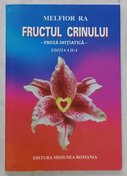 FRUCTUL CRINULUI - PROZA INITIATICA de MELFIOR RA , 2020