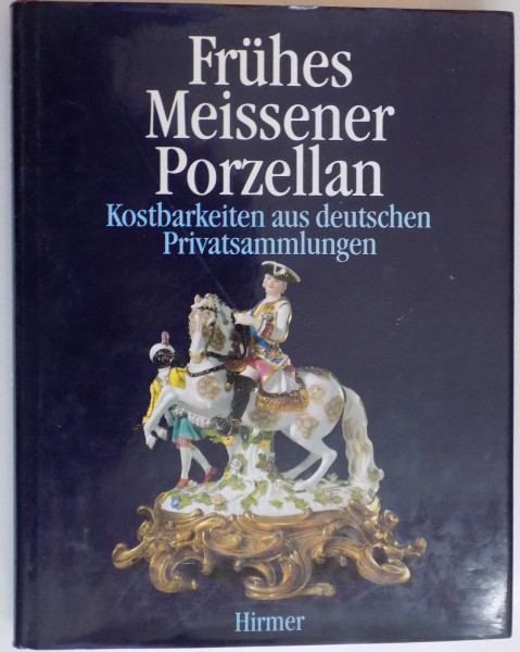 FRUHES MEISSENER PORZELLAN , KOST BARKEITEN AUS DEUTSCHEN PRIVATSAMMLUNGEN , 1997