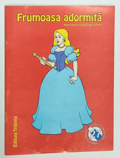 FRUMOASA ADORMITA , repovestire dupa FRATII GRIMM , ilustratii de COSTIN CALIMOCEANU , ANII ' 2000