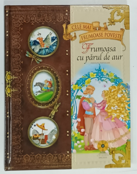 FRUMOASA  CU  PARUL DE AUR , POVESTI POPULARE , CD AUDIO INCLUS , 2010