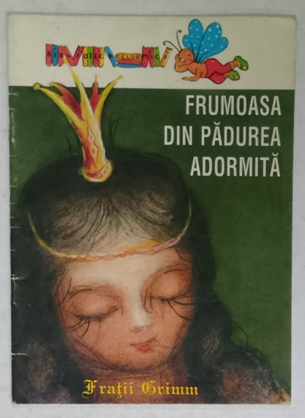 FRUMOASA DIN PADUREA ADORMITA de FRATII GRIMM , adaptare si ilustratii de ADRIANA MIHAILESCU , ANII '90