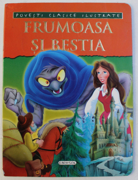 FRUMOASA SI BESTIA  - SERIA POVESTI CLASICE ILUSTRATE , 2010