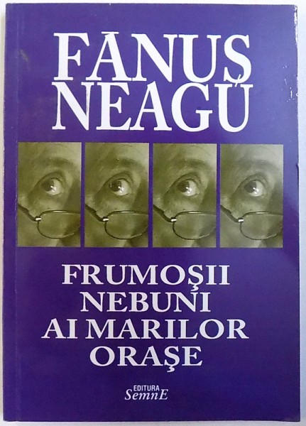 FRUMOSII NEBUNI AI MARILOR ORASE de FANUS NEAGU , 2009 , prezinta halouri de apa