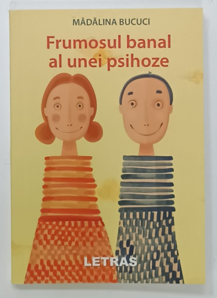 FRUMOSUL BANAL AL UNEI PSIHOZE de MADALINA BUCUCI , 2020, FORMAT MIC