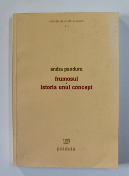 FRUMOSUL - ISTORIA UNUI CONCEPT de ANDRA PANDURU , 2005