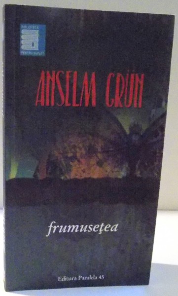 FRUMUSETEA de ANSELM GRUN , 2016