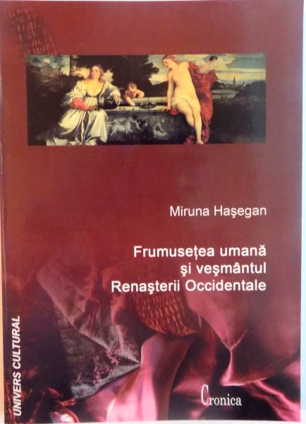 FRUMUSETEA UMANA SI VESMANTUL RENASTERII OCCIDENTALE de MIRUNA HASEGAN, 2005