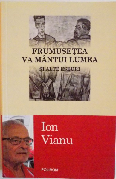 FRUMUSETEA VA MANTUI LUMEA SI ALTE ESEURI de ION VIANU , 2015