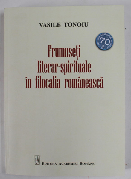 FRUMUSETI LITERAR-SPIRITUALE IN FILOCALIA ROMANEASCA de VASILE TONOIU , 2018