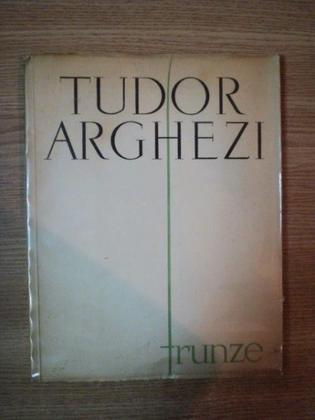 FRUNZE de TUDOR ARGHEZI , 1961 , CONTINE DEDICATIA AUTORULUI
