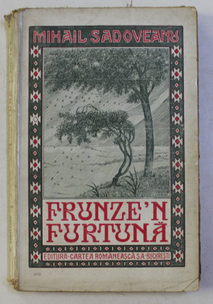 FRUNZE ' N  FURTUNA de MIHAIL SADOVEANU , coperta de G. CHIRIAC , EDITIE INTERBELICA