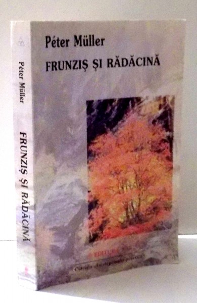 FRUNZIS SI RADACINA de PETER MULLER, 2006