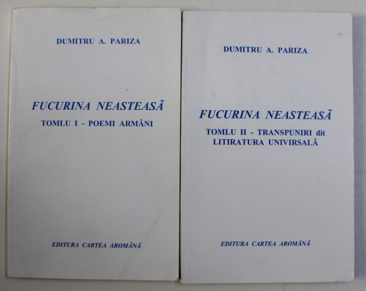 FUCURINA NEASTEASA , VOLUMELE I - II de DUMITRU A . PARIZA , 1995