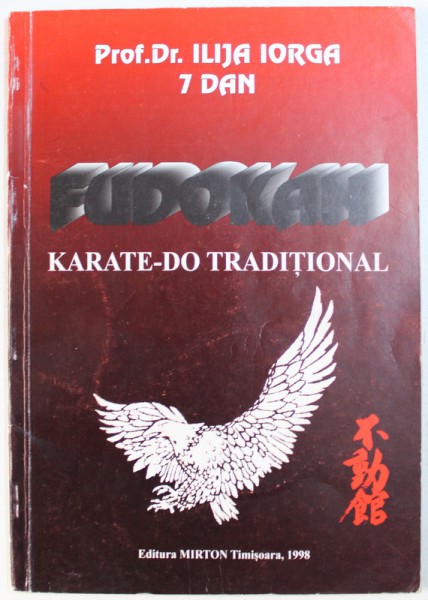 FUDOKAN  - KARATE - DO TRADITIONAL de ILIJA IORGA , 1998