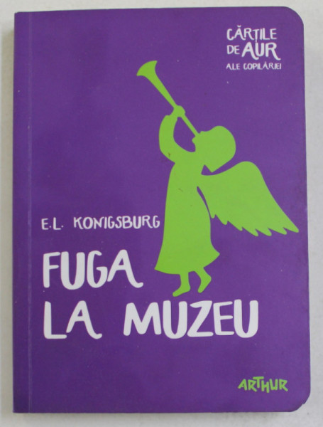 FUGA LA MUZEU de E.L. KONIGSBURG , 2017