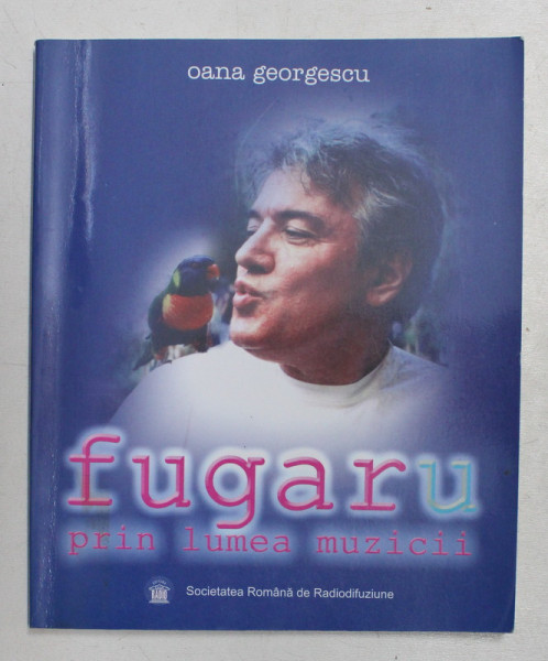 FUGAR( U) PRIN LUMEA MUZICII de OANA GEORGESCU , 2004 , PREZINTA SUBLINIERI CU CREIONUL *
