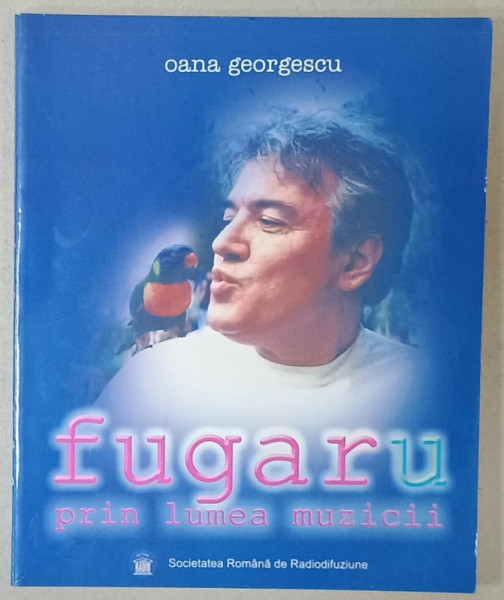 FUGAR(U) PRIN LUMEA MUZICII de OANA GEORGESCU , 2004