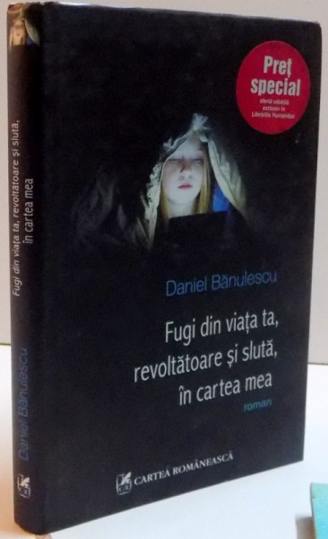 FUGI DIN VIATA TA, REVOLTATOARE SI SLUTA, IN CARTEA MEA , 2009