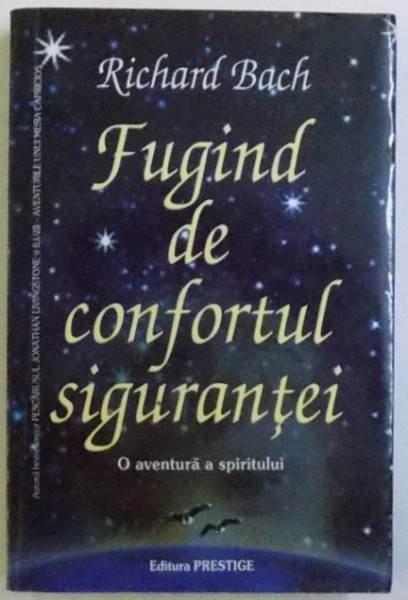 FUGIND DE CONFORTUL SIGURANTEI  - O  AVENTURA A SPIRITULUI de RICHARD BACH , 2008 * MINIMA UZURA