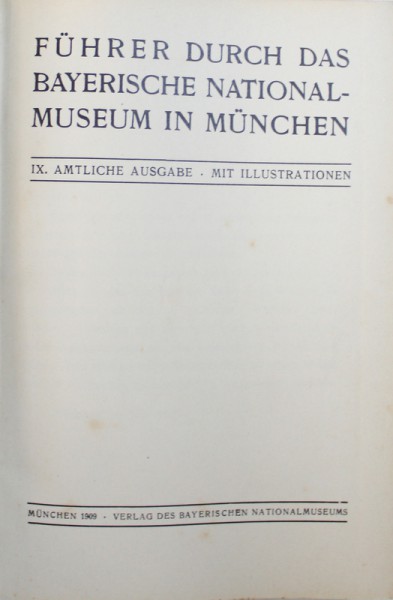 FUHRER DURCH DAS BAYERISCHE NATIONALMUSEUM IN MUNCHEN , 1909