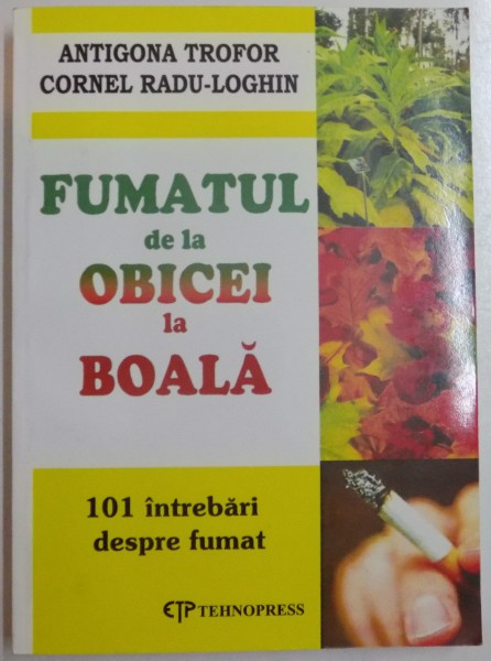 FUMATUL DE LA OBICEI LA BOALA de ANTIGONA TROFOR si CORNEL RADU - LOGHIN , 2004