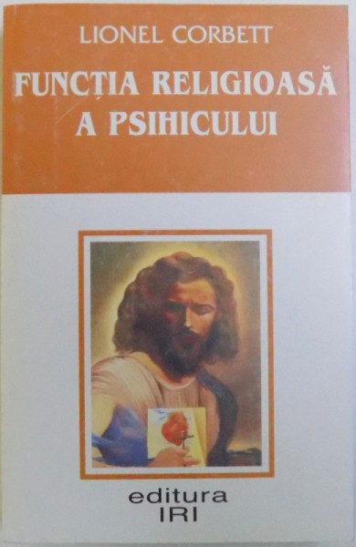 FUNCTIA RELIGIOASA A PSIHICULUI de LIONEL CORBETT , 2001 *PREZINTA SUBLINIERI IN TEXT  ,, PREZINTA HALOURI DE APA