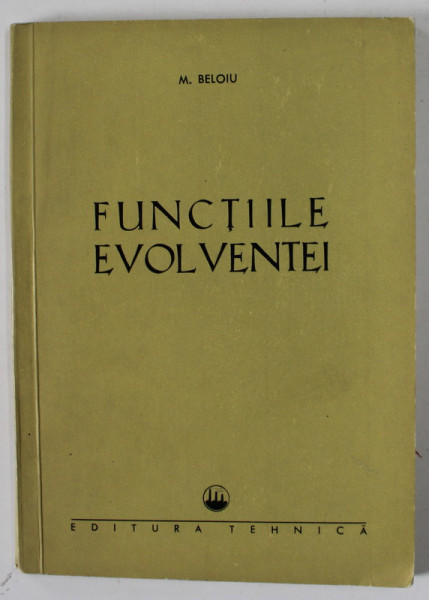 FUNCTIILE EVOLVENTEI de M. BELOIU , 1966