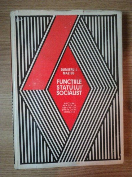 FUNCTIILE STATULUI SOCIALIST de DUMITRU I. MAZILU , 1972