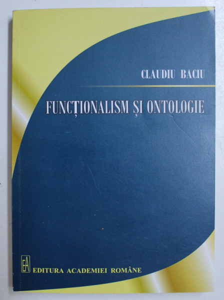 FUNCTIONALISM SI ONTOLOGIE de CLAUDIU BACIU , 2014