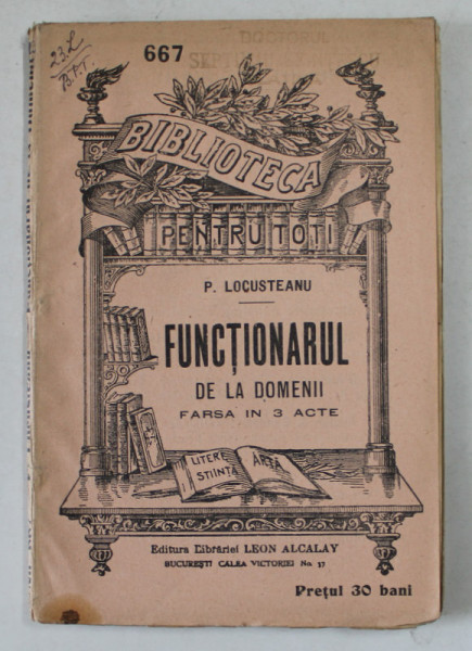 FUNCTIONARUL DE LA DOMENII de P. LOCUSTEANU , farsa in 3 acte , INCEPUTUL SEC. XX