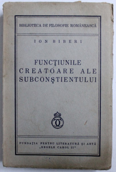 FUNCTIUNILE  CREATOARE ALE SUBCONSTIENTULUI de ION BIBERI , 1938
