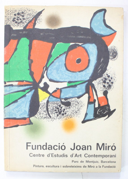 FUNDACIO JOAN MIRO , CENTRE D 'ESTUDIS D 'ART CONTEMPORANI , PARC DE MONTJUIC , BARCELONA , EDITIE IN SPANIOLA , FRANCEZA , ENGLEZA , GERMANA , 1975
