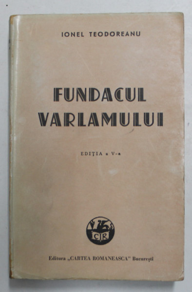 FUNDACUL VARLAMULUI , roman de IONEL TEODOREANU , 1945