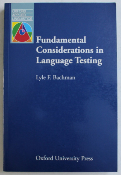 FUNDAMENTAL CONSIDERATIONS IN LANGUAGE TESTING by LYLE F. BACHMAN , 1990