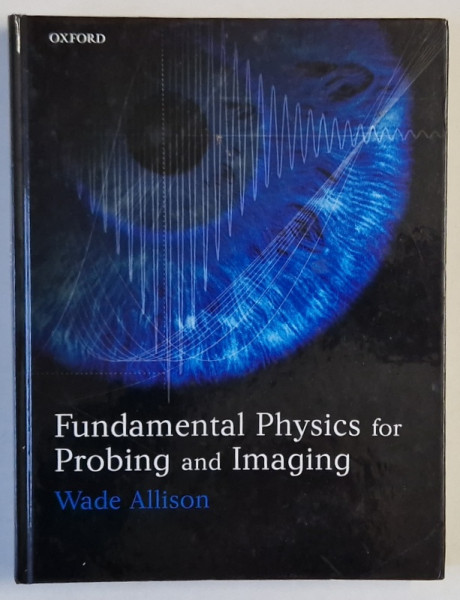 FUNDAMENTAL PHYSICS FOR  PROBING AND IMAGING by WADE ALLISON , 2006 , PREZINTA URME DE UZURA