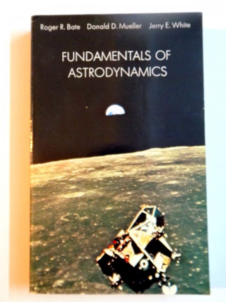 FUNDAMENTALS OF ASTRODYNAMICS by ROGER R. BATE...JERRY E. WHITE , 1971