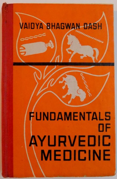 FUNDAMENTALS OF AYURVEDIC MEDICINE by VAIDYA BHAGWAN DASH