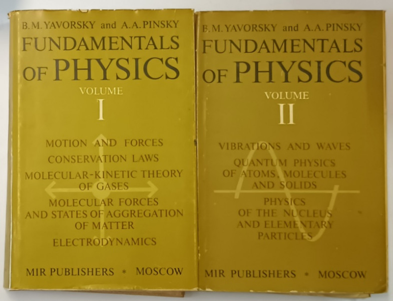 FUNDAMENTALS  OF PHYSICS  by B.M. YAVORSKY and  A.A. PINSKY , VOLUMES I- II , 1979 * MICI DEFECTE