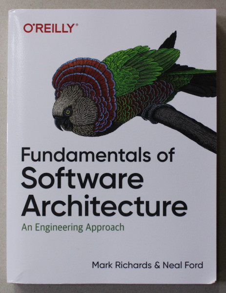 FUNDAMENTALS OF SOFTWARE ARCHITECTURE - AN ENGINEERING APPROACH by MARK RICHARDS and NEAL FORD , 2020