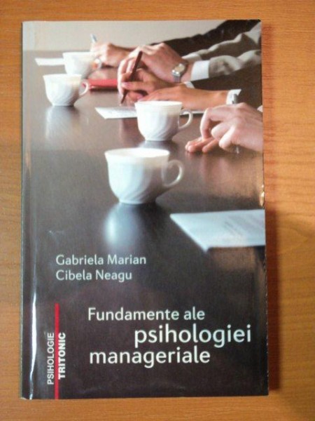 FUNDAMENTE ALE PSIHOLOGIEI MANAGERIALE-GABRIELA MARIAN,CIBELA NEAGU