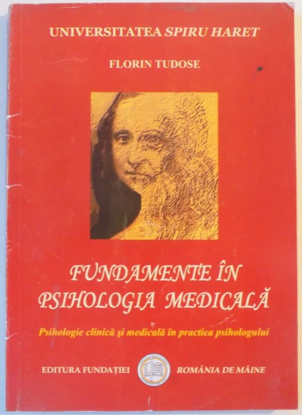 FUNDAMENTE IN PSIHOLOGIA MEDICALA , EDITIA A IV A de FLORIN TUDOSE 2008