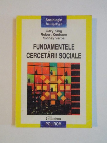 FUNDAMENTELE CERCETARII SOCIALE de GARY KING , ROBERT KEOHANE , SIDNEY VERBA , 2000